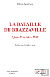 La Bataille De Brazzaville ; 5 Juin-15 Octobre 1997