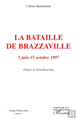 Bertrand.pt - La Bataille De Brazzaville ; 5 Juin-15 Octobre 1997