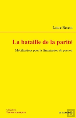 Bertrand.pt - La Bataille De La Parité ; Mobilisations Pour La Féminisation Du Pouvoir