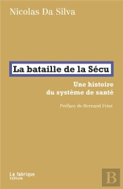 La Bataille De La Sécu : Une Histoire Du Système De Santé