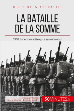 Bertrand.pt - La Bataille De La Somme : 1916, L'Offensive Alliée Qui A Sauvé Verdun