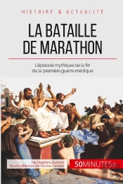 La Bataille De Marathon : L'Épisode Mythique De La Fin De La Première Guerre Médique
