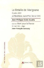 La Bataille De Marignane ; 6 Juillet 2005, La République, Aujourd'Hui, Face À L'Oas ; Mort Pour La France, 31 Mai 1961, Alger