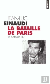 La Bataille De Paris ; 17 Octobre 1961