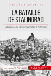 La Bataille De Stalingrad ; La Résistance De L'Armée Rouge Face À La Wehrmacht