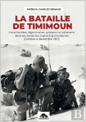 La Bataille De Timimoun : Parachutistes, Légionnaires, Aviateurs Et Sahariens Dans Les Dunes Du Grand Erg Occidental (Octobre À Décembre 1957)