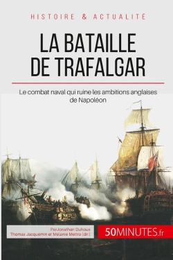 Bertrand.pt - La Bataille De Trafalgar : Le Combat Naval Qui Ruine Les Ambitions Anglaises De Napoléon