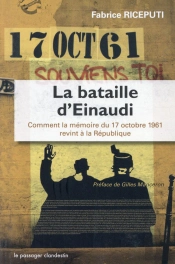 La Bataille D'Einaudi Ou Comment La Memoire Du 17 Octobre1961 Revint A La Republique