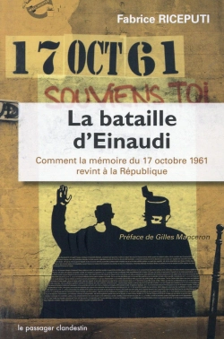 Bertrand.pt - La Bataille D'Einaudi Ou Comment La Memoire Du 17 Octobre1961 Revint A La Republique