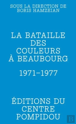 Bertrand.pt - La Bataille Des Couleurs À Beaubourg : 1971-1977