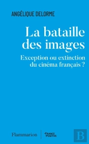 La Bataille Des Images : Exception Ou Extinction Du Cinéma Français ?