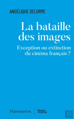 Bertrand.pt - La Bataille Des Images : Exception Ou Extinction Du Cinéma Français ?