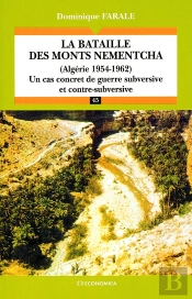 La Bataille Des Monts Nementcha, Algerie, 1954-1962 ; Un Cas Concret De Guerre Subversive Et Contre-Subversive