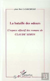 La Bataille Des Odeurs : L'Espace Olfactif Des Romans De Claude Simon