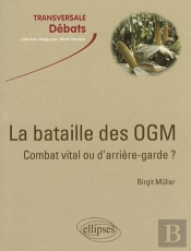 La Bataille Des Ogm : Combat Vital Ou D'Arrière-Garde ?