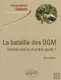Bertrand.pt - La Bataille Des Ogm : Combat Vital Ou D'Arrière-Garde ?
