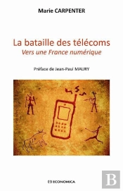La Bataille Des Télécoms ; Vers Une France Numérique