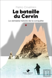 La Bataille Du Cervin - La Veritable Histoire De La Conquete