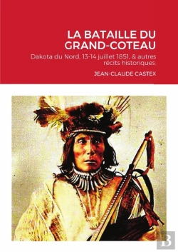 Bertrand.pt - La Bataille Du Grand-Coteau - Dakota Du Nord, 13-14 Juillet 1851, & Autres Recits Historiques.