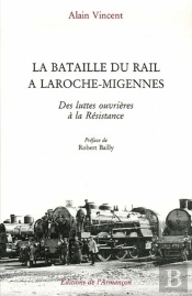 La Bataille Du Rail À Laroche-Migennes ; Des Luttes Ouvrières À La Résistance
