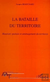 La Bataille Du Territoire ; Mutation Spatiale Et Amenagement Du Territoire