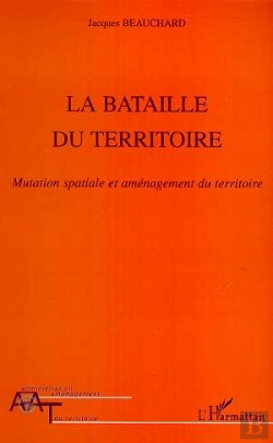 Bertrand.pt - La Bataille Du Territoire ; Mutation Spatiale Et Amenagement Du Territoire