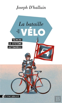 Bertrand.pt - La Bataille Du Vélo : Vaincre Le Système Automobile