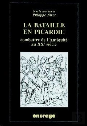 La Bataille En Picardie ; Combattre De L'Antiquité Au Xx Siècle
