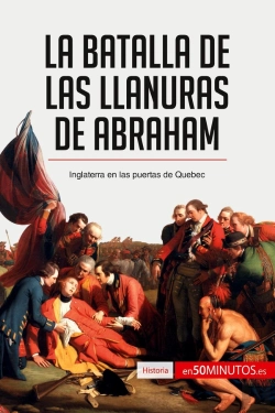 Bertrand.pt - La Batalla De Las Llanuras De Abraham : Inglaterra En Las Puertas De Quebec