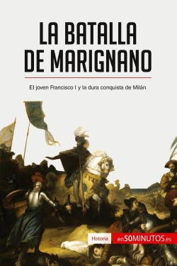 Bertrand.pt - La Batalla De Marignano : El Joven Francisco I Y La Dura Conquista De Milan