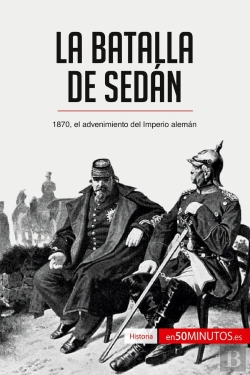 Bertrand.pt - La Batalla De Sedan : 1870, El Advenimiento Del Imperio Aleman