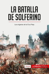 La Batalla De Solferino : Los Origenes De La Cruz Roja