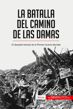 Bertrand.pt - La Batalla Del Camino De Las Damas : El Desastre Francés De La Primera Guerra Mundial