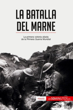 Bertrand.pt - La Batalla Del Marne : La Primera Victoria Aliada De La Primera Guerra Mundial