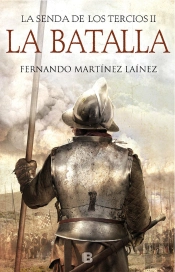 La Batalla (La Senda De Los Tercios 2)