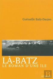 Là-Batz : Le Roman D'Une Île