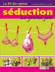 La Bd Des Copines Tome 1 ; Séduction Le Grand Jeu