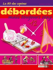 La Bd Des Copines Tome 3 ; Débordées Mais Toujours Sexy