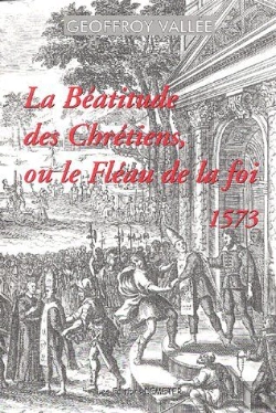 Bertrand.pt - La Béatitude Des Chrétiens Ou Le Fléau De La Foi ; 1573