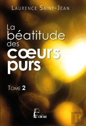 La Béatitude Des Coeurs Purs Tome 2