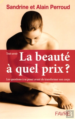 Bertrand.pt - La Beaute A Quel Prix ; Regimes, Culturisme, Chirurgie, Tatouages, Etc
