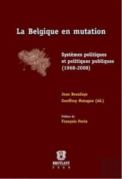 La Belgique En Mutation ; Systèmes Politiques Et Politiques Publiques (1968-2008)