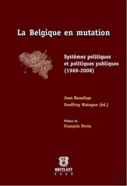 Bertrand.pt - La Belgique En Mutation ; Systèmes Politiques Et Politiques Publiques (1968-2008)