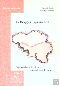 Bertrand.pt - La Belgique Impertinente ; Comprendre La Belgique Pour Deviner L'Europe