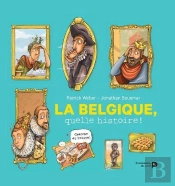 La Belgique, Quelle Histoire !
