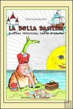 Bertrand.pt - La Bella Basilisa Y Otras Princesas, Hadas Y Brujas(+8 Años)
