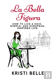 La Bella Figura: How To Live A Chic, Sim