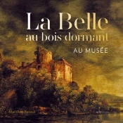 La Belle Au Bois Dormant : La Belle Au Bois Dormant Au Musée