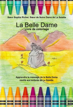 Bertrand.pt - La Belle Dame, Livre De Coloriage ; Apprendre Le Message De La Belle Dame Confié Aux Enfants De La Salette