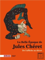 La Belle Époque De Jules Chéret ; De L'Affiche Au Décor